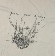 you're your illusion