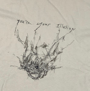 you're your illusion
